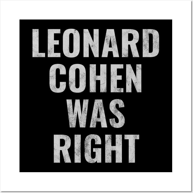 Leonard Cohen Was Right Wall Art by Pablo_jkson